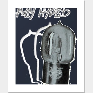 Fully Hyped Vacuum Tube Posters and Art